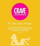 Crave San Francisco the Urban Girl's Manifesto 2nd Ed : 2nd Ed, CRAVEparty, 0967021391