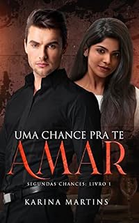 Livro Uma Chance Pra te amar (Segundas Chances Livro 1)