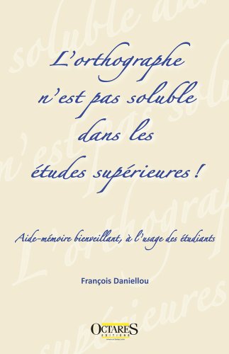L'orthographe n'est pas soluble dans les études supérieures ! Aide-mémoire bienveillant, à l'usa by (Paperback)