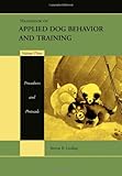 Handbook of Applied Dog Behavior and Training, Procedures and Protocols: 3 (Handbook of Applied Dog Behavior and Training, Volume 3)