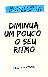Livro Diminua um pouco o seu ritmo.: Os sábios vivem um pouco mais devagar.