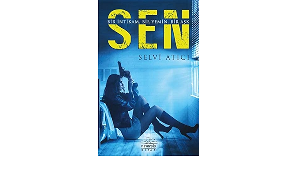 Sen Bir Intikam Bir Yemin Bir Ask Selvi Atici 9786059809771 Amazon Com Books
