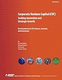 Corporate Venture Capital (CVC) Seeking Innovation and Strategic Growth: Recent Patterns in CVC Mission, Structure and Investment