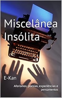 Livro Miscelânea Insólita: Aforismos, poesias, experiências e pensamentos