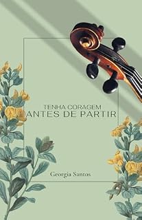 Livro Tenha Coragem Antes de Partir