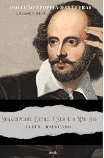 Livro Shakespeare Entre o Ser e o Não Ser: Dos Palcos Para a Imortalidade