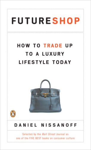 FutureShop: How to Trade Up to a Luxury Lifestyle Today FutureShop: How to Trade Up to a Luxury Lifestyle Today