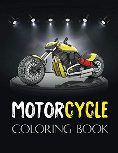 Motorcycle Coloring Book: Classic Retro & Sports Motorcycles to Color for adults ,Kids…A collection of the greatest Motocycles for boys and … gifts..(Adult Coloring Book for men,women)