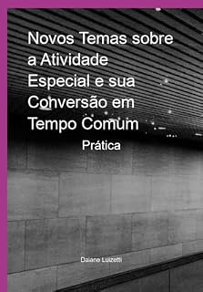 Livro Novos Temas Sobre A Atividade Especial E Sua Conversão Em Tempo Comum