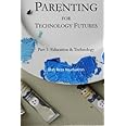 Parenting for Technology Futures: Part 1: Education & Technology