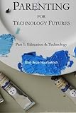 Parenting for Technology Futures: Part 1: Education & Technology