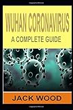 Paperback WUHAN CORONAVIRUS: A COMPLETE GUIDE Book