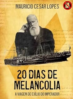 Livro 20 Dias de Melancolia : A viagem de Exílio do Imperador