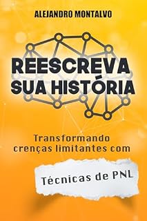 Livro Reescreva sua história: transformando crenças limitantes com técnicas de PNL