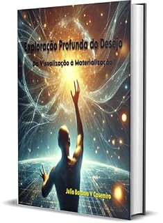 Livro Exploração Profunda do Desejo : Da Visualização à Materialização