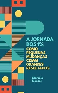 Livro A Jornada Dos 1%: Como Pequenas Mudanças Criam Grandes Resultados