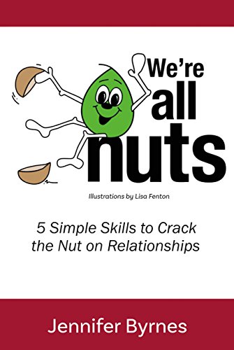 [READ] We're All Nuts: 5 Simple Skills to Crack the Nut on Relationships<br />DOC