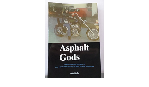 Asphalt Gods A Photographic History Of The Heathens Mf South Bay Venice Chapters Griffin Gabriel Heathen Rick Jerry Thorpe Amazon Com Books Asphalt Gods A Photographic History Of The Heathens Mf South Bay Venice Chapters Griffin Gabriel Heathen Rick Jerry Thorpe Amazon Com Books