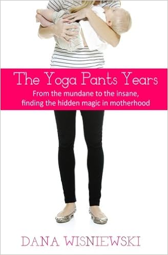 The Yoga Pants Years: From the mundane to the insane ...