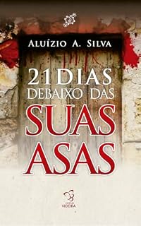 Livro 21 DIAS DEBAIXO DAS SUAS ASAS | ALUÍZIO SILVA
