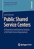 Image de Public Shared Service Centers: A Theoretical and Empirical Analysis of US Public Sector Organizations (Management, Organisation und ökonomische Analy