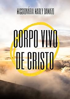 Livro CORPO VIVO DE CRISTO: Missionária Marly Damazo