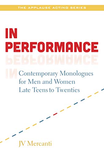 In Performance: Contemporary Monologues for Men and Women Late Teens-20s (Applause Books) (Best Contemporary Monologues For Women)