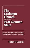 The Lutheran Church and the East German State (Jossey-Bass Management) by
