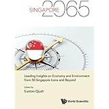 Singapore 2065: Leading Insights on Economy and Environment from 50 Singapore Icons and Beyond