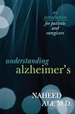Understanding Alzheimer's: An Introduction for Patients and Caregivers by Naheed Ali