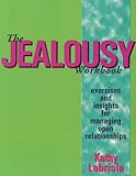 The Jealousy Workbook: Exercises and Insights for Managing Open Relationships