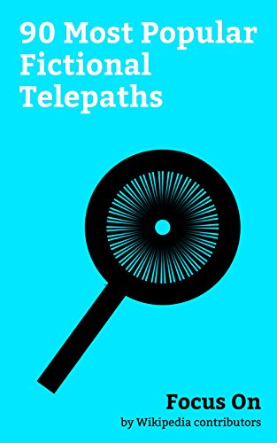 Focus On: 90 Most Popular Fictional Telepaths: Darth Vader, It (character), Jean Grey, Cthulhu, Godzilla, Kylo Ren, Palpatine, Mothra, Rey (Star Wars), Emma Frost, etc.