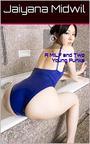 A Milf And Two Young Punks - 