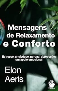 Livro Mensagens de Relaxamento e Conforto: Estresse, ansiedade, perdas, depressão: um apoio emocional