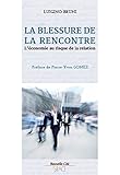 La blessure de la rencontre: L'économie au risque de la relation (RACINES) (French Edition) by Luigino Bruni, Pierre-Yves Gomez