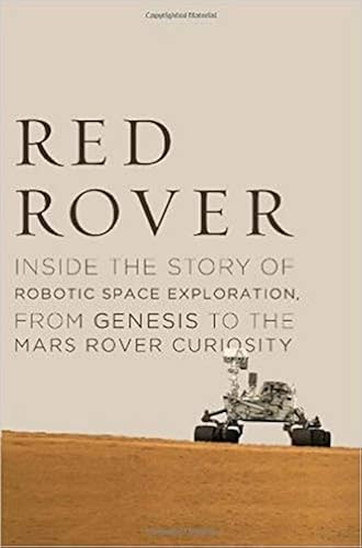 Download Red Rover: Inside the Story of Robotic Space Exploration, from Genesis to the Mars Rover Curiosity PDF
