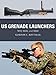 US Grenade Launchers: M79, M203, and M320 (Weapon) by Gordon L. Rottman, Johnny Shumate