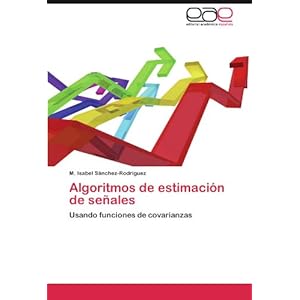 Algoritmos de estimación de señales: Usando funciones de covarianzas (Spanish Edition)