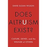 Does Altruism Exist?: Culture, Genes, and the Welfare of Others (Foundational Questions in Science)