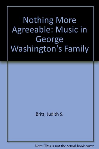 Nothing More Agreeable: Music in George Washington's Family