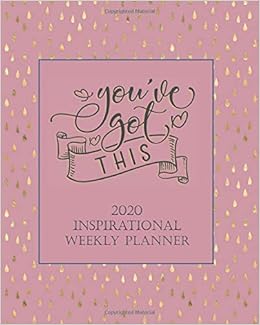 Inspirational 2020 Weekly Planner Pink And Black You Ve Got This Dated Yearly Planning Calendar With Motivational Quotes From Women 2 Pages Per Week Pickolilly Planners 9781702404488 Amazon Com Books