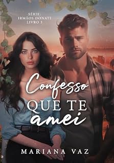 Livro Confesso que te amei (Irmãos Donati Livro 3)