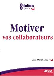 Motiver vos collaborateurs