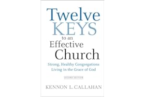 Twelve Keys to an Effective Church: Strong, Healthy Congregations Living in the Grace of God