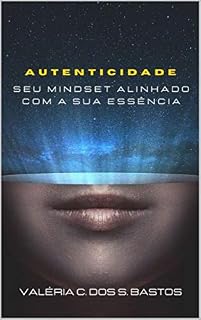 Livro Autenticidade: Seu mindset alinhado com a sua Essência