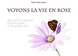 Voyons la vie en Rose: Guide vers la Relaxation, Méditation guidée (Be happy green t. 1) (French E by Nadine Bach Jockers, Nadine Bach Jockers