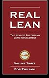 Real Lean: The Keys to Sustaining Lean Management (Volume Three)