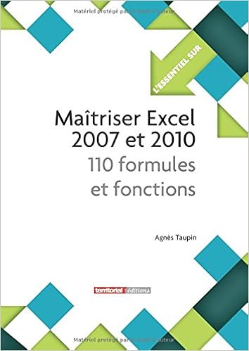 Maitriser Excel 2007 Et 2010 110 Formules Et Fonctions French Edition Taupin Agnes 9782818607411 Amazon Com Books