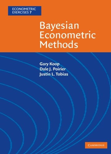 Bayesian Econometric Methods (Econometric Exercises), by Gary Koop, Dale J. Poirier, Justin L. Tobias