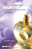 PerfumeryTechniques in Evolution 2nd Edition, Boix Camps, Arcadi, 1932633502